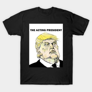 ACTING PRESIDENT T-Shirt